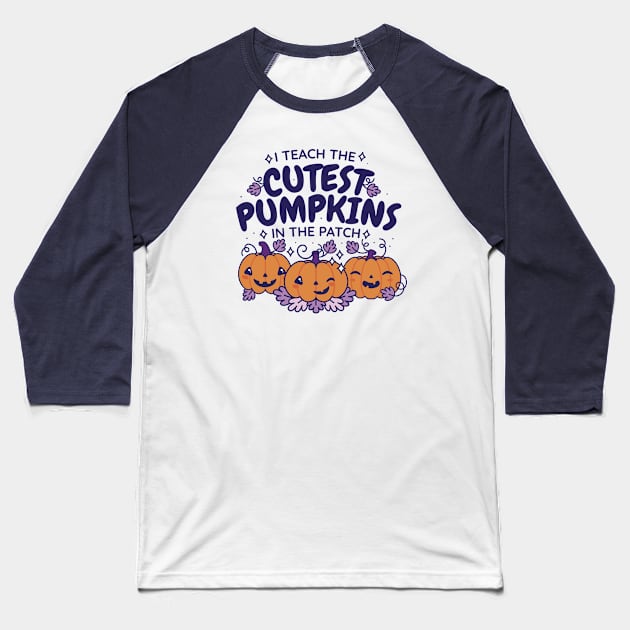 I Teach the Cutest Pumpkins in the Patch // Cute Teacher Halloween Baseball T-Shirt by SLAG_Creative